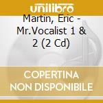 Martin, Eric - Mr.Vocalist 1 & 2 (2 Cd) cd