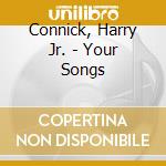 Connick, Harry Jr. - Your Songs cd