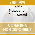 Fight - Mutations - Remastered cd