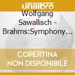 Wolfgang Sawallisch - Brahms:Symphony No.1. Etc. cd