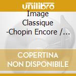 Image Classique -Chopin Encore / Various (2 Cd) cd