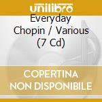 Everyday Chopin / Various (7 Cd) cd