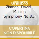 Zinman, David - Mahler: Symphony No.8 Symphony Of Athousand' (2 Cd) cd musicale