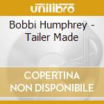 Bobbi Humphrey - Tailer Made cd musicale di Bobbi Humphrey