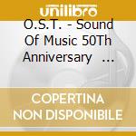 O.S.T. - Sound Of Music 50Th Anniversary     Edition cd