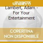 Lambert, Adam - For Your Entertainment cd