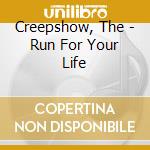 Creepshow, The - Run For Your Life cd