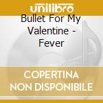 Bullet For My Valentine - Fever cd