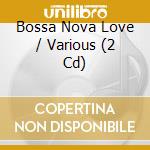 Bossa Nova Love / Various (2 Cd) cd