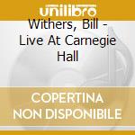 Withers, Bill - Live At Carnegie Hall cd