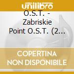O.S.T. - Zabriskie Point O.S.T. (2 Cd) cd