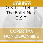 O.S.T. - 'Tetsuo The Bullet Man' O.S.T. cd