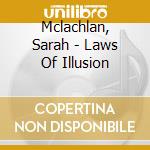 Mclachlan, Sarah - Laws Of Illusion cd