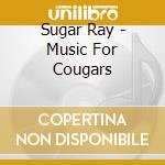 Sugar Ray - Music For Cougars cd