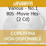 Various - No.1 80S -Movie Hits- (2 Cd) cd