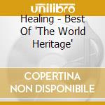 Healing - Best Of "The World Heritage" cd