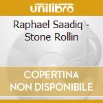 Raphael Saadiq - Stone Rollin cd musicale di Raphael Saadiq