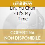 Lin, Yu Chun - It'S My Time cd