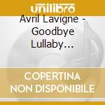 Avril Lavigne - Goodbye Lullaby (Limited Edition) (2 Cd) cd