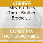 Isley Brothers (The) - Brother, Brother, Brother cd