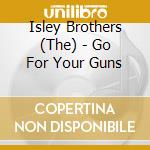 Isley Brothers (The) - Go For Your Guns cd