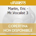Martin, Eric - Mr.Vocalist 3 cd musicale di Martin, Eric