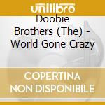 Doobie Brothers (The) - World Gone Crazy cd
