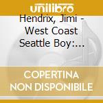 Hendrix, Jimi - West Coast Seattle Boy: Anthology Drix Anthology (5 Cd) cd