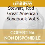 Stewart, Rod - Great American Songbook Vol.5 cd