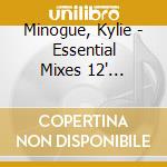 Minogue, Kylie - Essential Mixes 12' Masters cd musicale di Minogue, Kylie