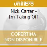 Nick Carter - Im Taking Off cd