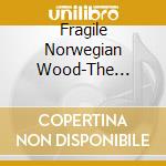 Fragile Norwegian Wood-The Inspired / Various cd