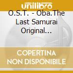 O.S.T. - Oba.The Last Samurai Original Soundtrack cd