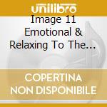 Image 11 Emotional & Relaxing To The Next Decade / Various cd