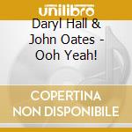 Daryl Hall & John Oates - Ooh Yeah! cd