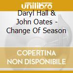 Daryl Hall & John Oates - Change Of Season cd musicale