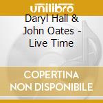 Daryl Hall & John Oates - Live Time cd musicale