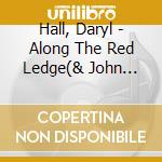 Hall, Daryl - Along The Red Ledge(& John Oates) cd