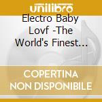Electro Baby Lovf -The World's Finest Pati Girls MIX / Various cd
