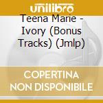 Teena Marie - Ivory (Bonus Tracks) (Jmlp) cd