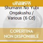 Shumann No Yubi Ongakushu / Various (6 Cd) cd