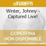Winter, Johnny - Captured Live! cd