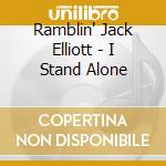 Ramblin' Jack Elliott - I Stand Alone cd
