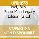 Joel, Billy - Piano Man Legacy Edition (2 Cd) cd musicale di Joel, Billy