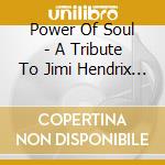 Power Of Soul - A Tribute To Jimi Hendrix / Various cd