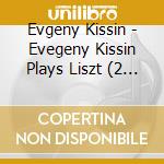 Evgeny Kissin - Evegeny Kissin Plays Liszt (2 Cd) cd
