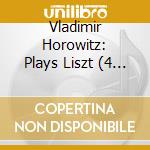 Vladimir Horowitz: Plays Liszt (4 Cd) cd