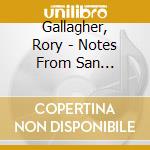 Gallagher, Rory - Notes From San Francisco (2 Cd) cd