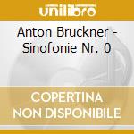 Anton Bruckner - Sinofonie Nr. 0 cd