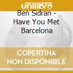 Ben Sidran - Have You Met Barcelona cd